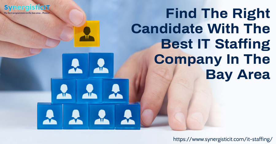 Find The Right Candidate With The Best IT Staffing Company in The Bay Area